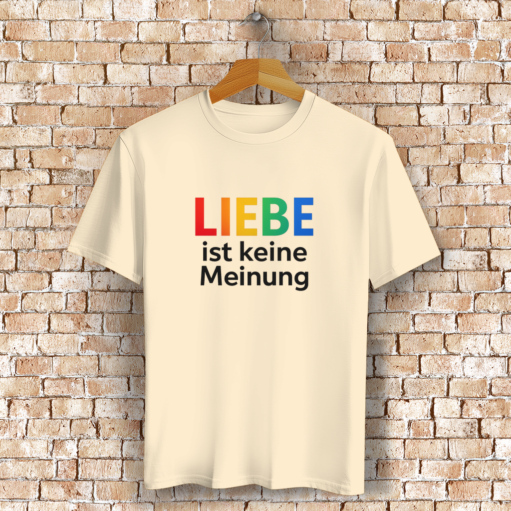 Liebe ist keine Meinung - Unisex Shirt
