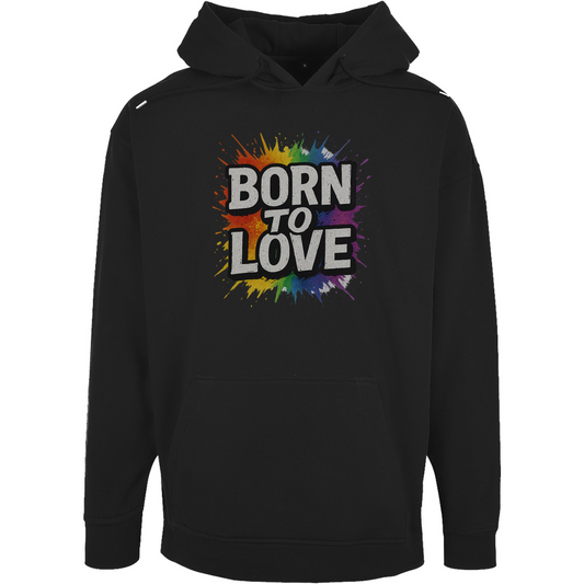 Born to love - Oversize Hoodie