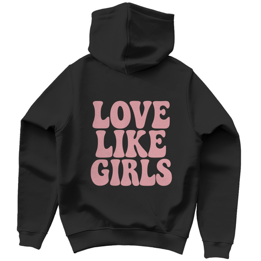 LOVE LIKE GIRLS - Unisex Hoodie