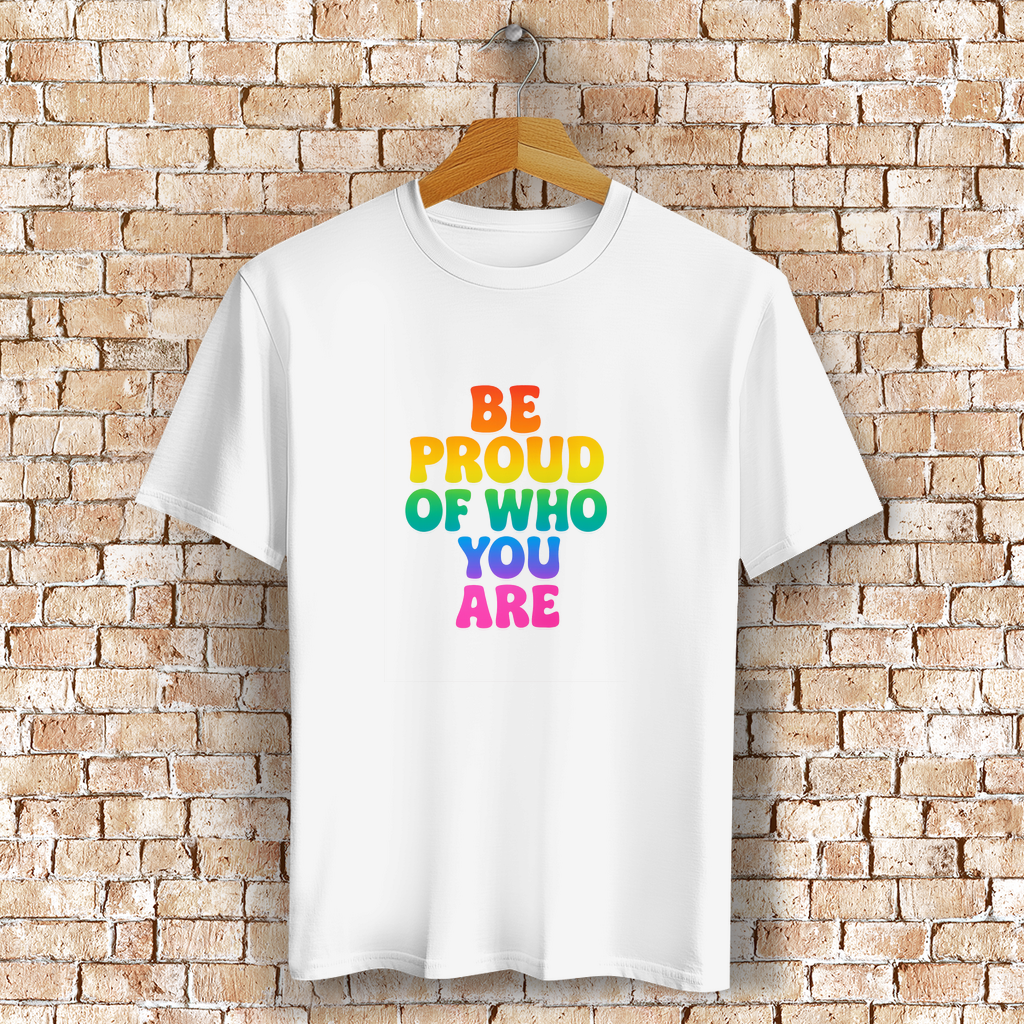 Be proud of who you are - Unisex Shirt