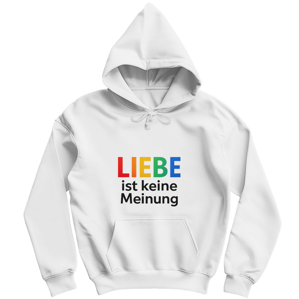 Liebe ist keine Meinung - Unisex Hoodie
