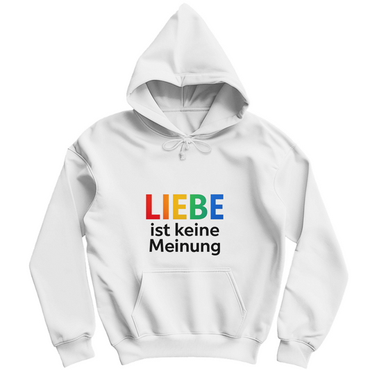 Liebe ist keine Meinung - Unisex Hoodie