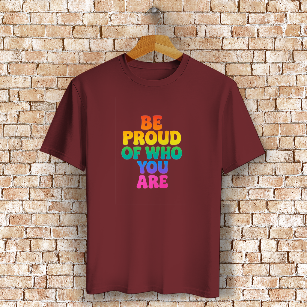 Be proud of who you are - Unisex Shirt