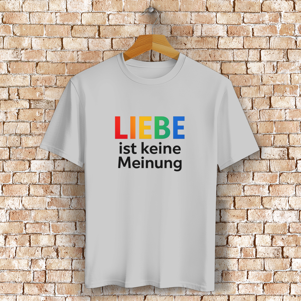Liebe ist keine Meinung - Unisex Shirt